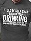 abordables Camisetas y camisas de tirantes de hombre-Camiseta divertida para hombre No escucharé a un borracho que habla consigo mismo. Camiseta gráfica humorística de bebida manga corta.